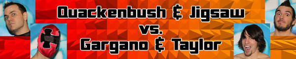 Mike Quackenbush/Jigsaw vs. Johnny Gargano/Chuck Taylor